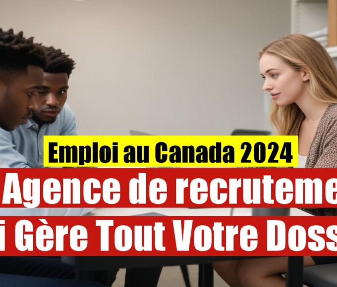 Recrutement Immédiat au Canada 🇨🇦 : L’Agence Qui Prend en Charge Votre Immigration