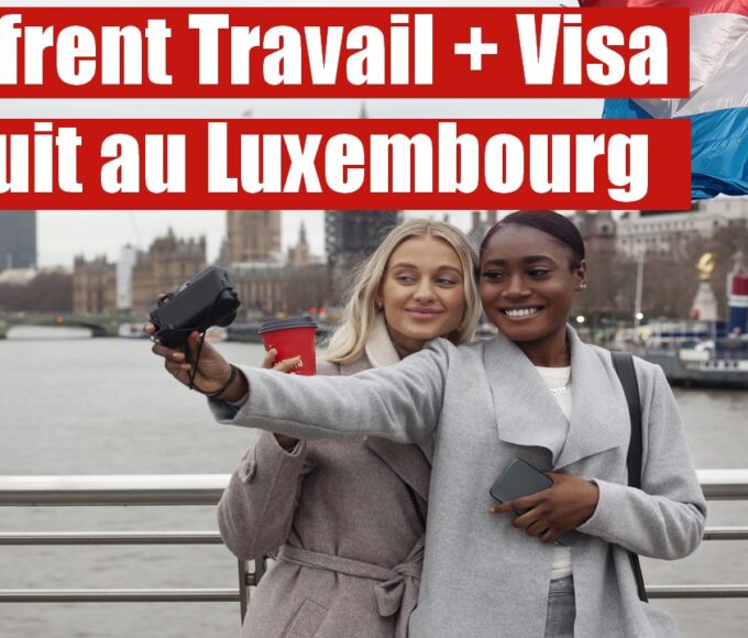 Le Luxembourg Paie Tout : Travail + Immigration 100% Sponsorisés !