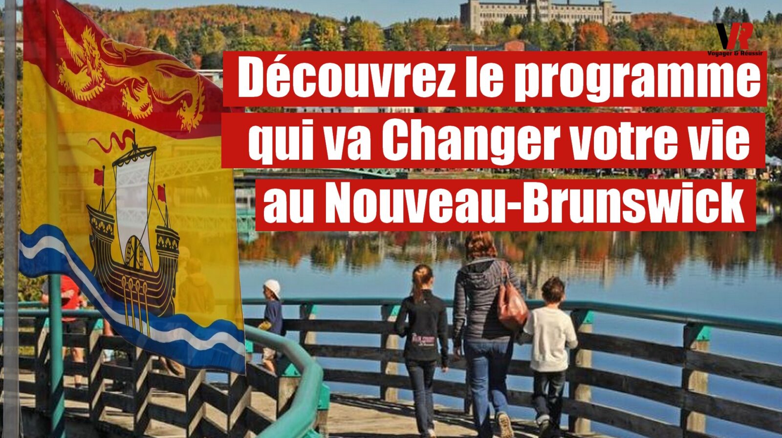 Du Rêve à la Réalité : Décrochez Gratuitement la Résidence Permanente au Nouveau-Brunswick